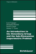 An Introduction to the Heisenberg Group and the Sub-Riemannian Isoperimetric Problem (Progress in Mathematics Book 259)