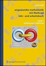 Angewandte Mathematik mit Mathcad, Lehr- und Arbeitsbuch: Band 1: Einfuhrung in Mathcad (German Edition)