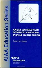 Applied Mathematics in Integrated Navigation Systems (AIAA Education Series)