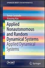 Applied Nonautonomous and Random Dynamical Systems: Applied Dynamical Systems