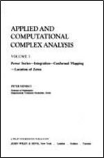 Applied and Computational Complex Analysis - Vol 1: Power Series, Integration, Conformal Mapping, Location of Zeros