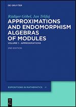 Approximations and Endomorphism Algebras of Modules (Expositions in Mathematics, 41) Ed 2
