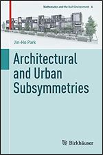 Architectural and Urban Subsymmetries (Mathematics and the Built Environment, 6)