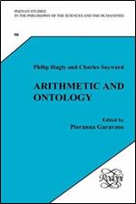Arithmetic and Ontology: A Non-Realist Philosophy of Arithmetic. Edited by Pieranna Garavaso (Poznan Studies 90) (Pozna Studies in the Philosophy of the Sciences and the Huma)