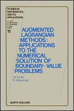 Augmented Lagrangian Methods: Applications to the Numerical Solution of Boundary-Value Problems (Studies in Mathematics and Its Applications)