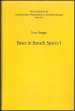 Bases in Banach spaces I (Die Grundlehren der mathematischen Wissenschaften in Einzeldarstellungen mit besonderer Berucksichtigung der Anwendungsgebiete Band 154)