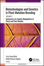Biotechnologies and Genetics in Plant Mutation Breeding: Volume 3: Mechanisms for Genetic Manipulation of Plants and Plant Mutants (Biotechnologies and Genetics in Plant Mutation Breeding, 3)