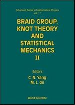 Braid Group, Knot Theory and Statistical Mechanics II (Advanced Mathematical Physics) Ed 2