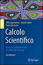 Calcolo Scientifico: Esercizi e problemi risolti con MATLAB e Octave (Italian Edition)