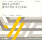Calcul vectoriel, geometrie analytique (Outils et modeles mathematiques / Pierre Florent) (French Edition)