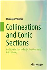 Collineations and Conic Sections: An Introduction to Projective Geometry in its History