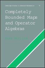 Completely Bounded Maps and Operator Algebras (Cambridge Studies in Advanced Mathematics)
