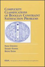 Complexity Classifications of Boolean Constraint Satisfaction Problems (Monographs on Discrete Mathematics and Applications)