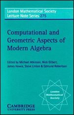 Computational and Geometric Aspects of Modern Algebra (London Mathematical Society Lecture Note Series, Series Number 275)