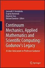 Continuum Mechanics, Applied Mathematics and Scientific Computing: Godunov's Legacy: A liber Amicorum to Professor Godunov