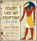 Count Like an Egyptian: A Hands-on Introduction to Ancient Mathematics