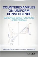 Counterexamples on Uniform Convergence: Sequences, Series, Functions, and Integrals