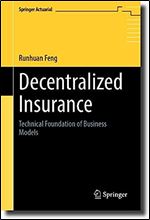 Decentralized Insurance: Technical Foundation of Business Models (Springer Actuarial)
