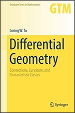 Differential Geometry: Connections, Curvature, and Characteristic Classes (Graduate Texts in Mathematics)
