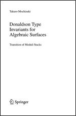 Donaldson Type Invariants for Algebraic Surfaces: Transition of Moduli Stacks (Lecture Notes in Mathematics)