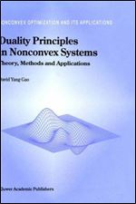 Duality Principles in Nonconvex Systems: Theory, Methods and Applications (Nonconvex Optimization and Its Applications)
