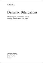 Dynamic Bifurcations: Proceedings of a Conference held in Luminy, France, March 5-10, 1990 (Lecture Notes in Mathematics (1493))