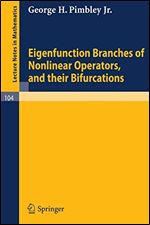 Eigenfunction Branches of Nonlinear Operators, and Their Bifurcations (Lecture Notes in Mathematics)