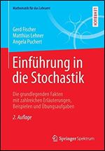 Einfuhrung in die Stochastik: Die grundlegenden Fakten mit zahlreichen Erlauterungen, Beispielen und Ubungsaufgaben [German]