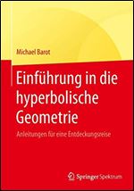 Einfuhrung in die hyperbolische Geometrie: Anleitungen fur eine Entdeckungsreise [German]