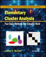 Elementary Cluster Analysis: Four Basic Methods that (Usually) Work (River Publishers Series in Mathematics, Statistics and Computational Modelling)