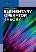 Elementary Operator Theory (De Gruyter Textbook)