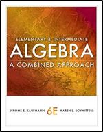 Elementary and Intermediate Algebra: A Combined Approach Ed 6