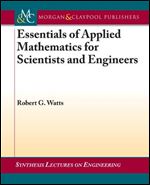 Essentials of Applied Mathematics for Scientists and Engineers (Synthesis Lectures on Engineering, 3)