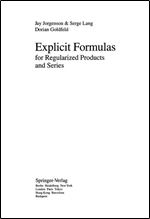 Explicit Formulas for Regularized Products and Series (Lecture Notes in Mathematics, 1593)