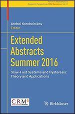 Extended Abstracts Summer 2016: Slow-Fast Systems and Hysteresis: Theory and Applications