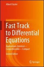 Fast Track to Differential Equations: Applications-Oriented Comprehensible Compact Ed 2