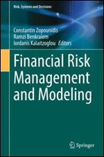 Financial Risk Management and Modeling (Risk, Systems and Decisions)