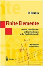 Finite Elemente: Theorie, schnelle Loser und Anwendungen in der Elastizitatstheorie (German Edition)