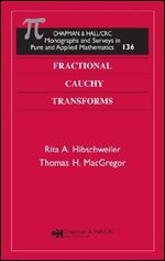 Fractional Cauchy Transforms (Monographs and Surveys in Pure and Applied Mathematics)