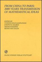 From China to Paris: 2000 Years Transmission of Mathematical Ideas (Boethius. Texte und Abhandlungen zur Geschichte der Mathema