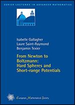 From Newton to Boltzmann: Hard Spheres and Short-range Potentials (Zurich Lectures in Advanced Mathematics)