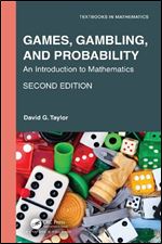 Games, Gambling, and Probability: An Introduction to Mathematics (Textbooks in Mathematics) Ed 2