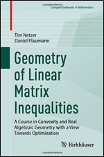 Geometry of Linear Matrix Inequalities: A Course in Convexity and Real Algebraic Geometry with a View Towards Optimization (Compact Textbooks in Mathematics)