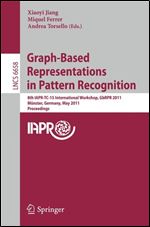 Graph-Based Representations in Pattern Recognition: 8th IAPR-TC-15 International Workshop, GbRPR 2011, Munster, Germany, May 18 [German]