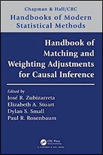 Handbook of Matching and Weighting Adjustments for Causal Inference (Chapman & Hall/CRC Handbooks of Modern Statistical Methods)