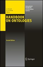 Handbook on Ontologies (International Handbooks on Information Systems) Ed 2