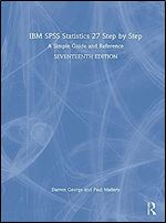IBM SPSS Statistics 27 Step by Step: A Simple Guide and Reference Ed 17