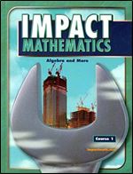 IMPACT Mathematics: Algebra and More, Course 1, Student Edition Ed 3