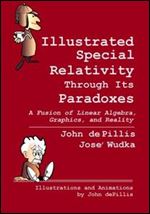 Illustrated Special Relativity Through Its Paradoxes: Standard Edition: A Fusion of Linear Algebra, Graphics, and Reality (Spectrum)