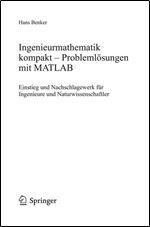 Ingenieurmathematik kompakt Problemlosungen mit MATLAB: Einstieg und Nachschlagewerk fur Ingenieure [German]